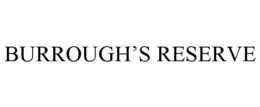BURROUGH'S RESERVE trademark