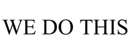 WE DO THIS trademark