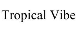 TROPICAL VIBE trademark