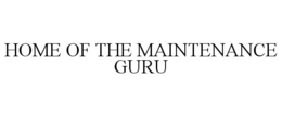 HOME OF THE MAINTENANCE GURU trademark