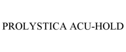 PROLYSTICA ACU-HOLD trademark