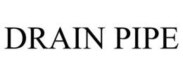 DRAIN PIPE trademark