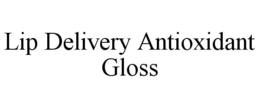 LIP DELIVERY ANTIOXIDANT GLOSS trademark
