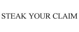 STEAK YOUR CLAIM trademark