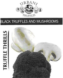 URBANI TRUFFLES BLACK TRUFFLES AND MUSHROOMS TRUFFLE THRILLS trademark