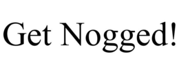GET NOGGED! trademark