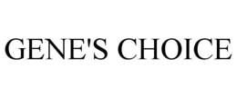 GENE'S CHOICE trademark
