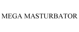 MEGA MASTURBATOR trademark