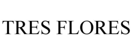 TRES FLORES trademark