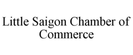 LITTLE SAIGON CHAMBER OF COMMERCE trademark