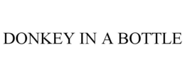 DONKEY IN A BOTTLE trademark