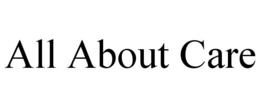 ALL ABOUT CARE trademark