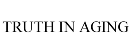 TRUTH IN AGING trademark