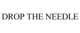 DROP THE NEEDLE trademark