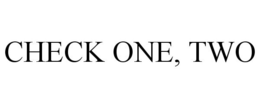 CHECK ONE, TWO trademark