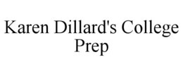 KAREN DILLARD'S COLLEGE PREP trademark