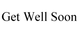 GET WELL SOON trademark