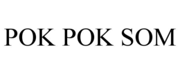 POK POK SOM trademark