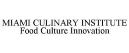 MIAMI CULINARY INSTITUTE FOOD CULTURE INNOVATION trademark