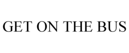 GET ON THE BUS trademark