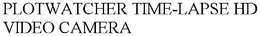 PLOTWATCHER TIME-LAPSE HD VIDEO CAMERA trademark