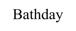 BATHDAY trademark