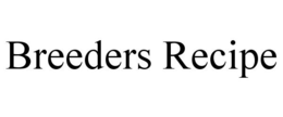 BREEDERS RECIPE trademark