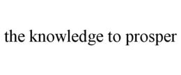 THE KNOWLEDGE TO PROSPER trademark