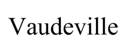VAUDEVILLE trademark