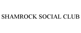 SHAMROCK SOCIAL CLUB trademark