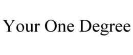 YOUR ONE DEGREE trademark