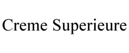 CREME SUPERIEURE trademark