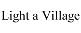 LIGHT A VILLAGE trademark