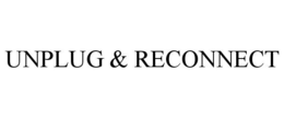 UNPLUG & RECONNECT trademark