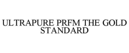 ULTRAPURE PRFM THE GOLD STANDARD trademark