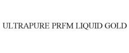 ULTRAPURE PRFM LIQUID GOLD trademark