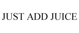 JUST ADD JUICE trademark