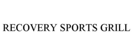 RECOVERY SPORTS GRILL trademark