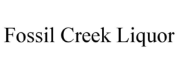 FOSSIL CREEK LIQUOR trademark