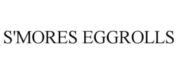 S'MORES EGGROLLS trademark