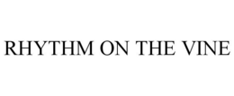 RHYTHM ON THE VINE trademark