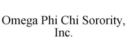 OMEGA PHI CHI SORORITY, INC. trademark