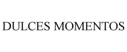 DULCES MOMENTOS trademark