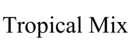 TROPICAL MIX trademark