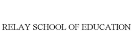 RELAY SCHOOL OF EDUCATION trademark