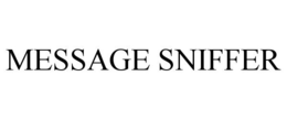 MESSAGE SNIFFER trademark