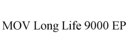 MOV LONG LIFE 9000 EP trademark