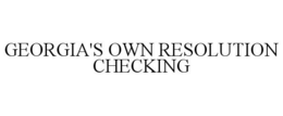 GEORGIA'S OWN RESOLUTION CHECKING trademark