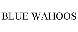 BLUE WAHOOS trademark
