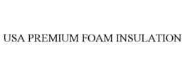 USA PREMIUM FOAM INSULATION trademark
